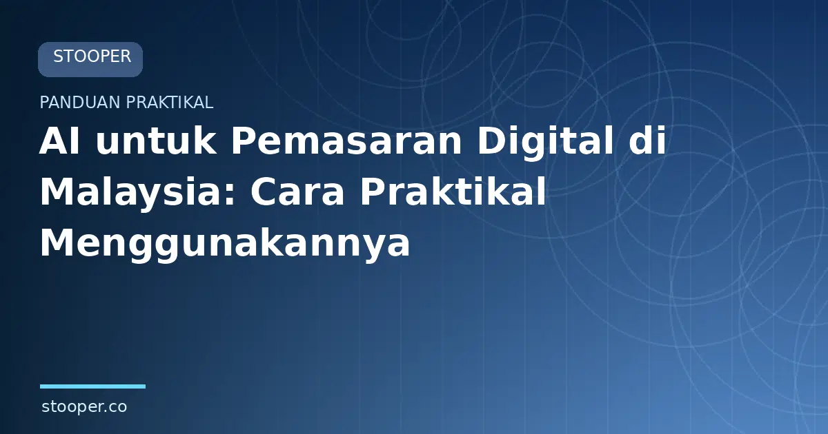 AI untuk Pemasaran Digital di Malaysia: Cara Praktikal Menggunakannya