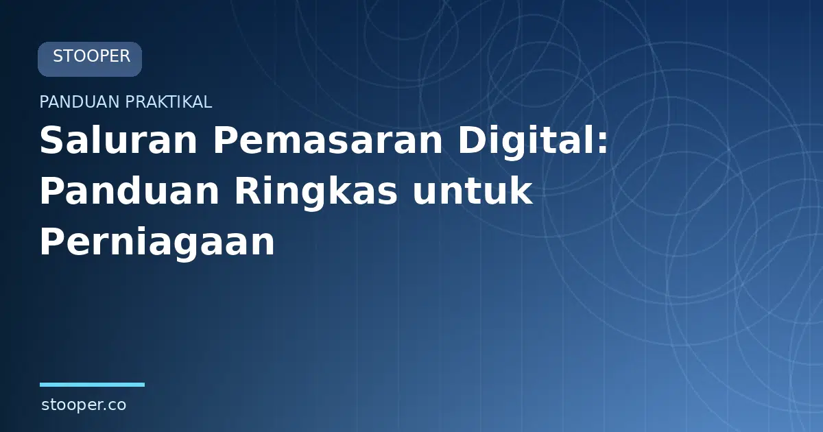 Saluran Pemasaran Digital: Panduan Ringkas untuk Perniagaan Kecil