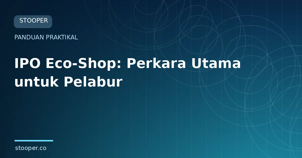 IPO Eco-Shop: Perkara Utama untuk Pelabur